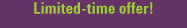 Limited-time offer!