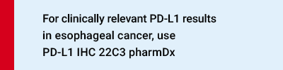For clinically relevant PD-L1 results in esophageal cancer, use PD-L1 IHC pharmDx