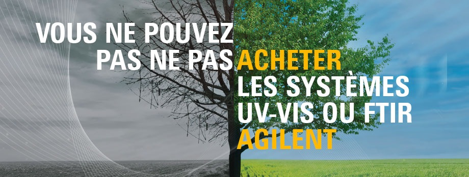 VOUS NE POUVEZ PAS NE PAS ACHETER LES SYSTÈMES UV-VIS OU FTIR AGILENT