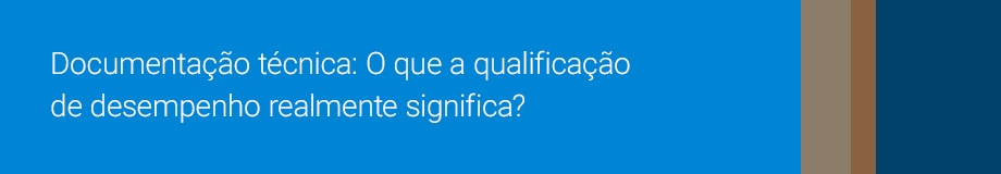 Documentação técnica: O que a qualificação de desempenho realmente significa?