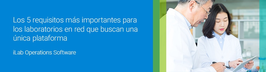 Los 5 requisitos más importantes para los laboratorios en red que buscan una única plataforma