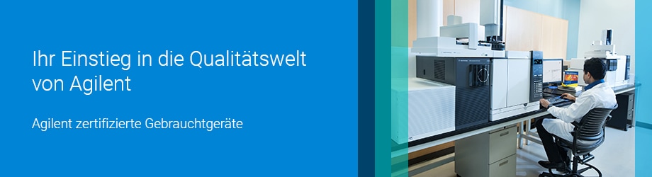 Ihr Einstieg in die Qualitätswelt von Agilent – Agilent zertifizierte Gebrauchtgeräte