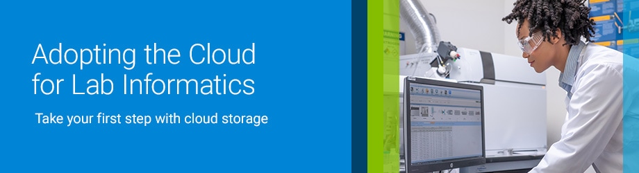 Adopting the Cloud for Lab Informatics - Take your first step with cloud storage