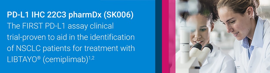 PD-L1 IHC 22C3 pharmDx (SK006): The FIRST PD-L1 assay clinical trial-proven to aid in the identification of NSCLC patients for treatment with LIBTAYO (cemiplimab)