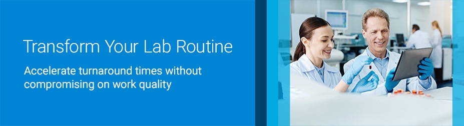 Transform Your Lab Routine - Accelerate turnaround times without compromising on work quality
