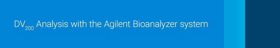 DV200 Analysis with the Agilent Bioanalyzer system