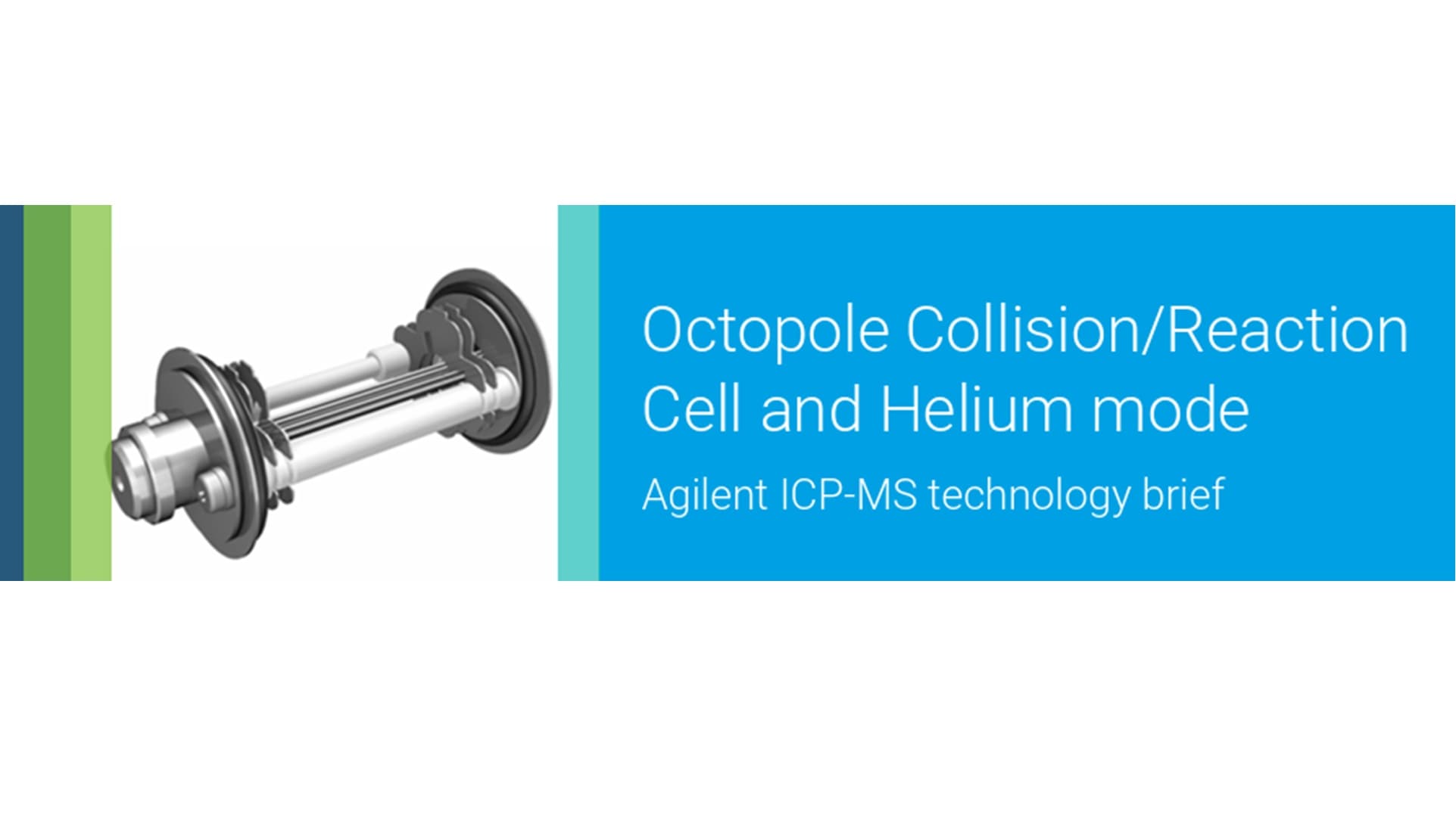 Illustration of an octopole collision/reaction cell overlaid on a blue background. Text reads: Octopole Collision/Reaction Cell and Helium mode - Agilent ICP-MS technology brief.